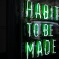 Habits to be made LED signage